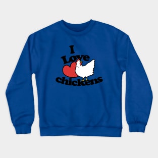 I love chickens Crewneck Sweatshirt